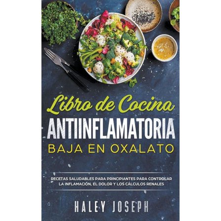 Libro de cocina antiinflamatoria baja en oxalatos, (Paperback)