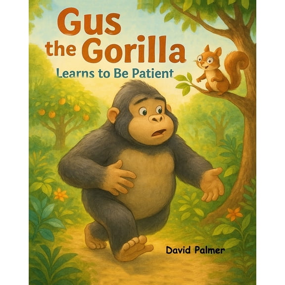 Gus the Gorilla Learns Manners Gus the Gorilla Learns to be Patient: How Gus Learned That Good Things Take Time, (Paperback)