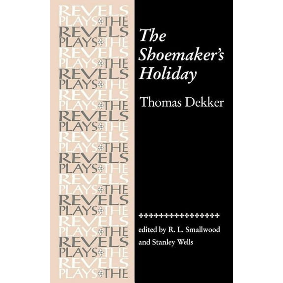 Revels Plays The Shoemaker's Holiday: By Thomas Dekker, (Paperback)