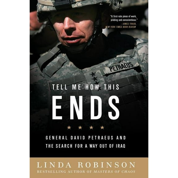 Tell Me How This Ends: General David Petraeus and the Search for a Way Out of Iraq, (Paperback)