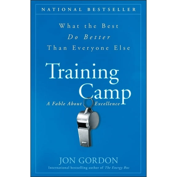 Jon Gordon Training Camp: What the Best Do Better Than Everyone Else, (Hardcover)