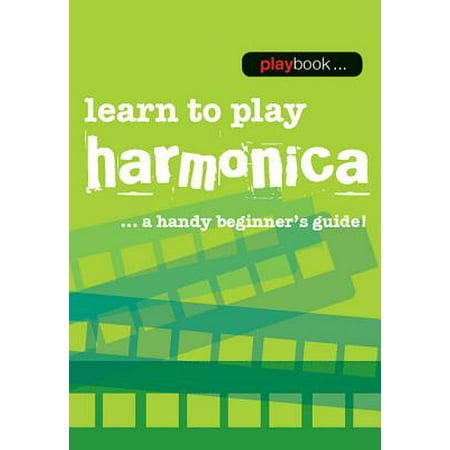 Playbook - Learn to Play Harmonica : A Handy Beginner's (Best Way To Learn To Play Harmonica)