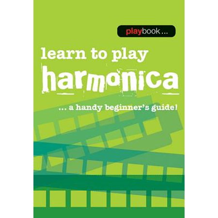 Harmonica Method Book - Playbook - Learn to Play Harmonica : A Handy Beginner's Guide!