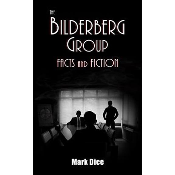 Pre-Owned The Bilderberg Group: Facts & Fiction (Paperback) 0988726882 9780988726888