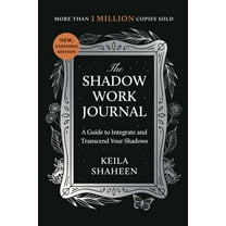 Keila Shaheen: The Shadow Work Journal: A Guide to Integrate and Transcend Your Shadows (Paperback)