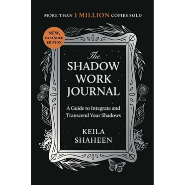 Keila Shaheen: The Shadow Work Journal: A Guide to Integrate and Transcend Your Shadows (Paperback)