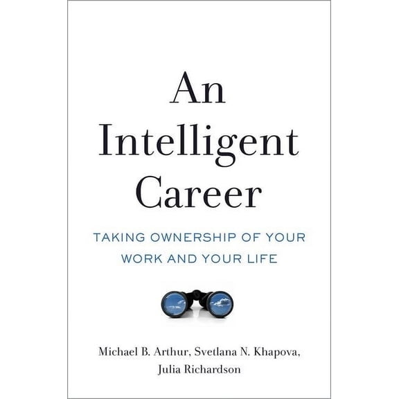 Intelligent Career: Taking Ownership of Your Work and Your Life, (Hardcover)