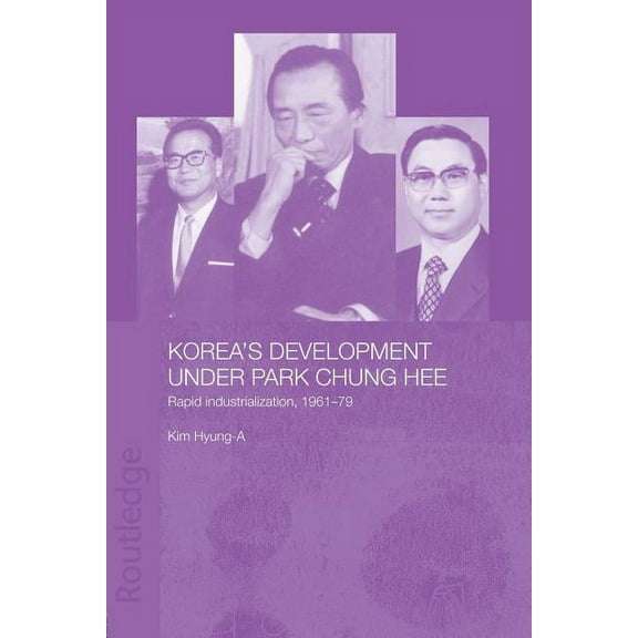 Routledge/Asian Studies Association of A Korea's Development Under Park Chung Hee, (Paperback)