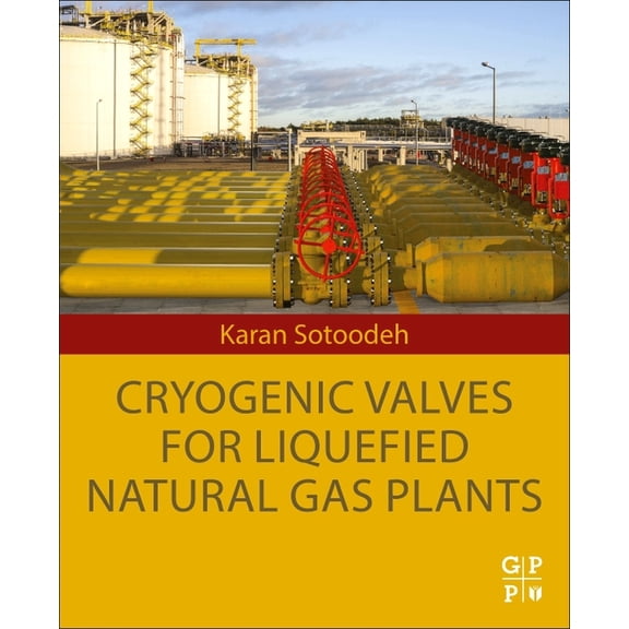 Cryogenic Valves for Liquefied Natural Gas Plants, (Paperback)