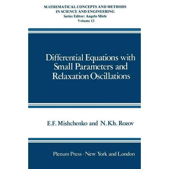 Mathematical Concepts and Methods in Sci Differential Equations with Small Parameters and Relaxation Oscillations, Book 13, (Paperback)