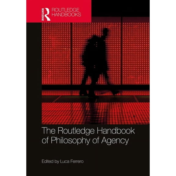 Routledge Handbooks in Philosophy The Routledge Handbook of Philosophy of Agency, (Hardcover)