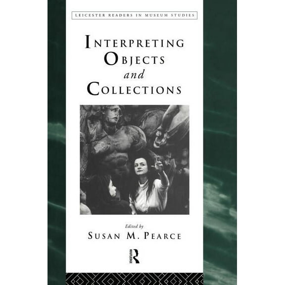 Leicester Readers in Museum Studies Interpreting Objects and Collections, (Hardcover)