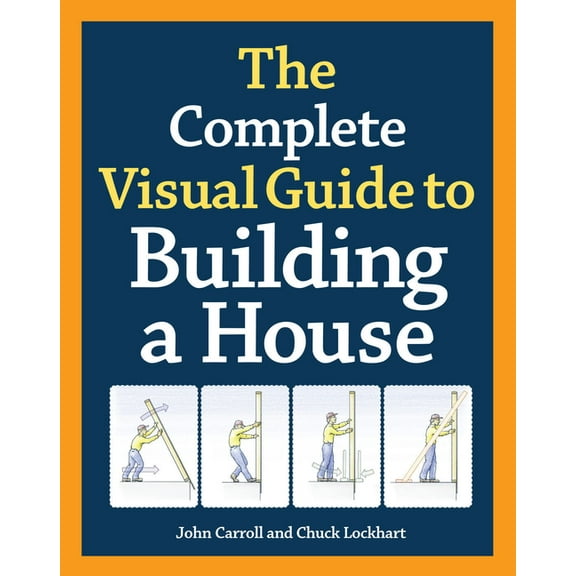 The Complete Visual Guide to Building a House (Hardcover)