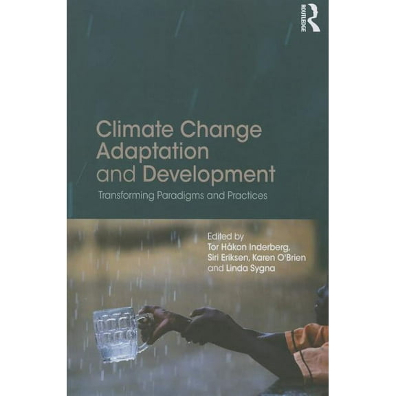 Climate Change Adaptation and Development: Transforming Paradigms and Practices, (Paperback)