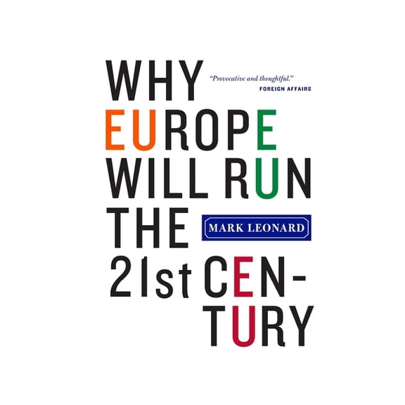 Why Europe Will Run the 21st Century, (Paperback)