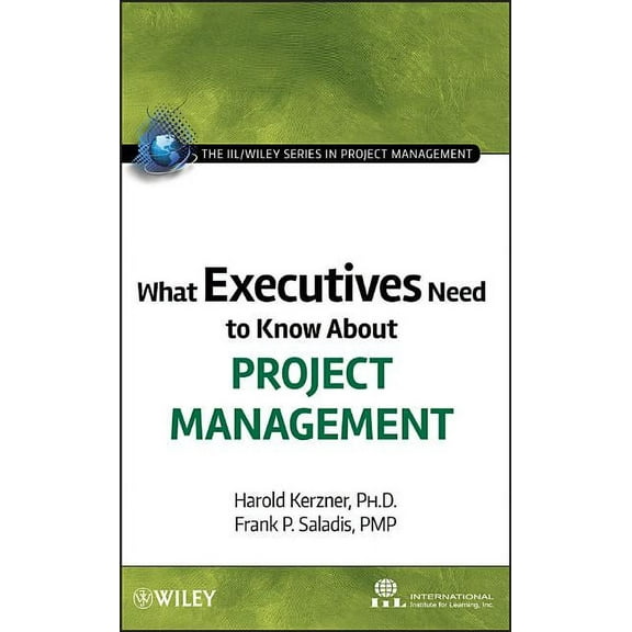 The IIL/Wiley Project Management What Executives Need to Know about Project Management, (Hardcover)