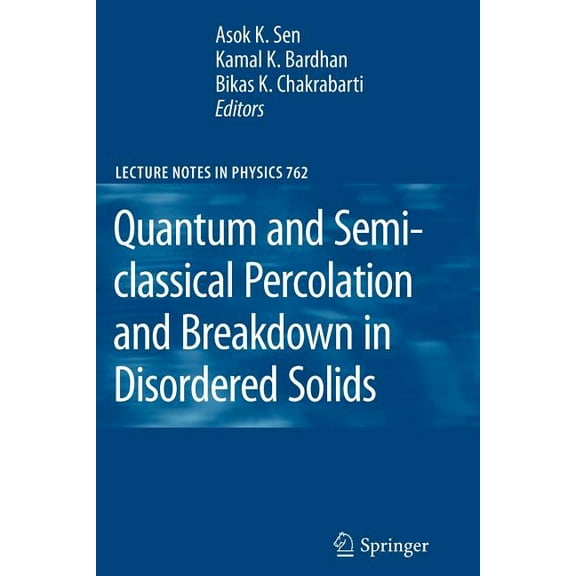 Lecture Notes in Physics Quantum and Semi-Classical Percolation and Breakdown in Disordered Solids, Book 762, (Paperback)
