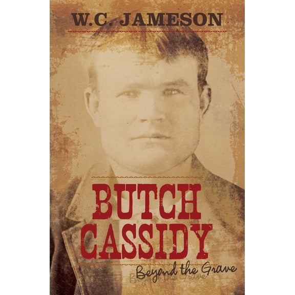 Beyond the Grave Butch Cassidy, (Paperback)