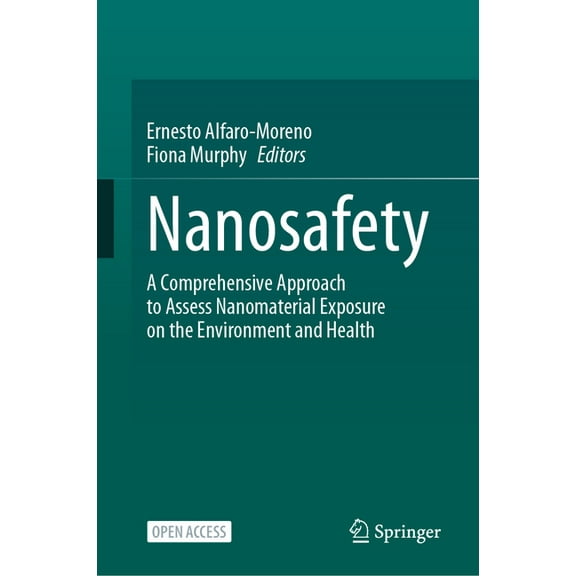 Nanosafety: A Comprehensive Approach to Assess Nanomaterial Exposure on the Environment and Health, (Hardcover)
