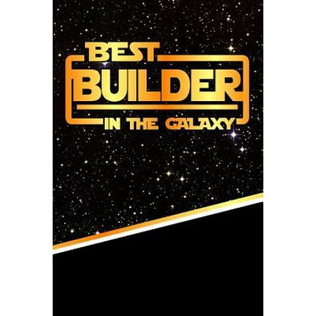 The Best Builder in the Galaxy : Weekly Planner Notebook Book 120 Pages