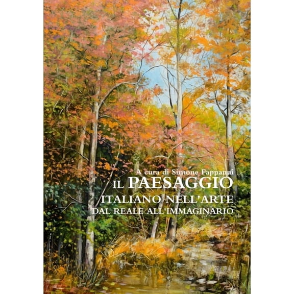 Il Paesaggio italiano nell'arte dal reale all'immaginario (Paperback)