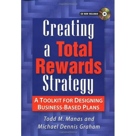 Pre-Owned Creating a Total Rewards Strategy: A Toolkit for Designing Business-Based Plans (Hardcover) 0814407226 9780814407226