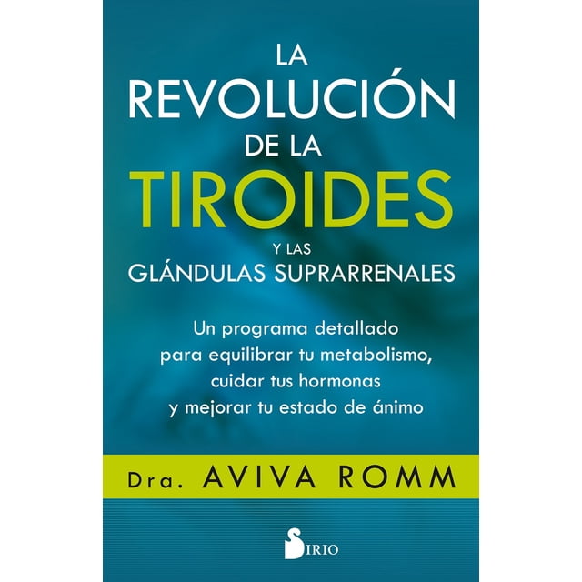 LA REVOLUCION DE LA TIROIDES Y LAS GLANDULAS SUPRARRENALES SIRIO AVIVA ROMM