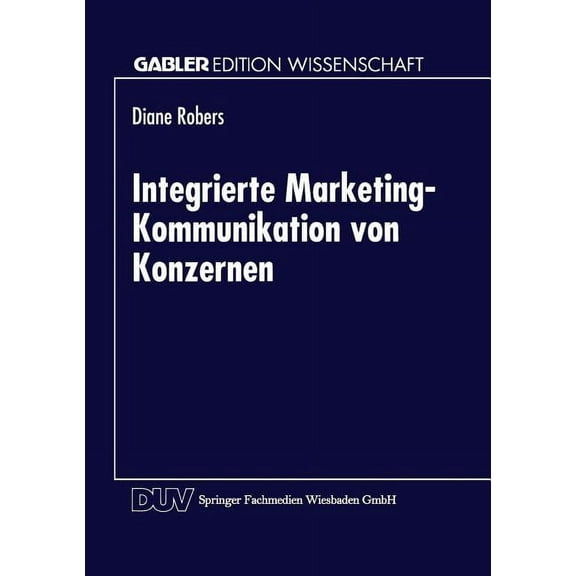 Gabler Edition Wissenschaft Integrierte Marketing-Kommunikation Von Konzernen, (Paperback)