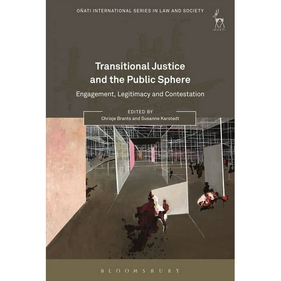 OÃ±ati International Law and Society Transitional Justice and the Public Sphere: Engagement, Legitimacy and Contestation, (Paperback)