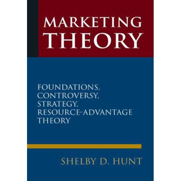 Pre-Owned Marketing Theory: Foundations, Controversy, Strategy, and Resource-Advantage Theory (Hardcover) 0765623633 9780765623638