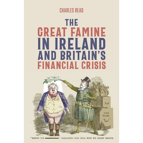 People, Markets, Goods: Economies and So The Great Famine in Ireland and Britain's Financial Crisis, Book 19, (Paperback)