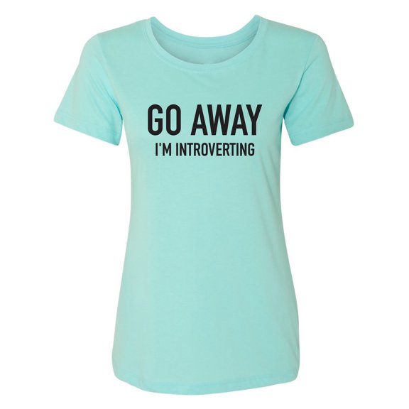 Go Away I'm Introverting Womens crewneck tee