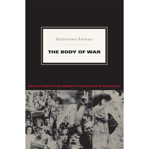 Next Wave: New Directions in Women' The Body of War: Media, Ethnicity, and Gender in the Break-up of Yugoslavia, (Paperback)