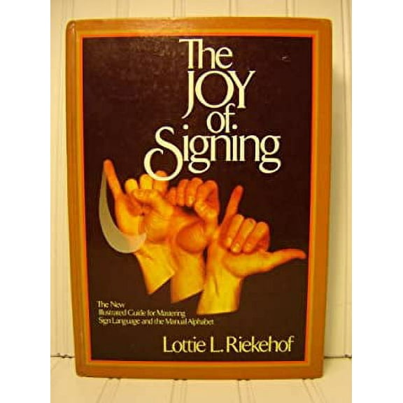 Pre-Owned The Joy of Signing : The New Illustrated Guide for Mastering Sign Language and the Manual Alphabet 9780882435183