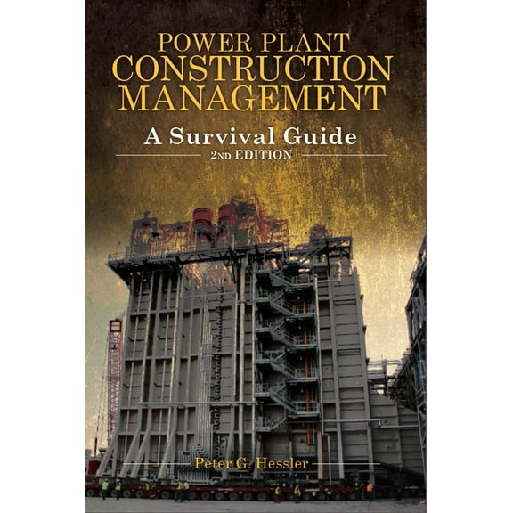 Power Plant Construction Management: A Survival Guide (Hardcover)
