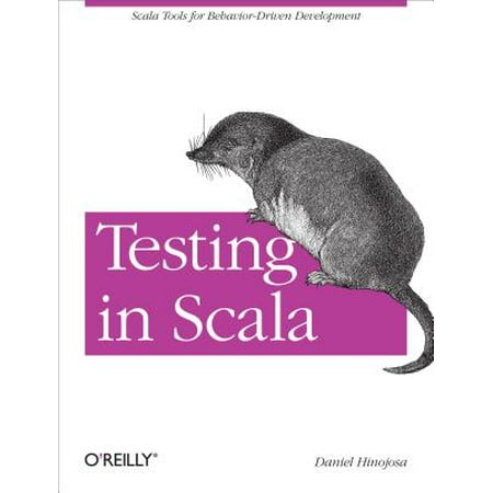 Testing in Scala : Scala Tools for Behavior-Driven