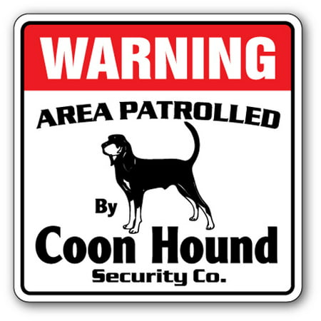 COON HOUND Security Sign Area Patrolled pet gift blood hunting hunter dog