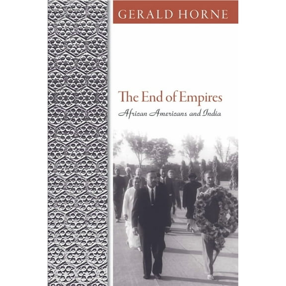 The End of Empires : African Americans and India (Hardcover)