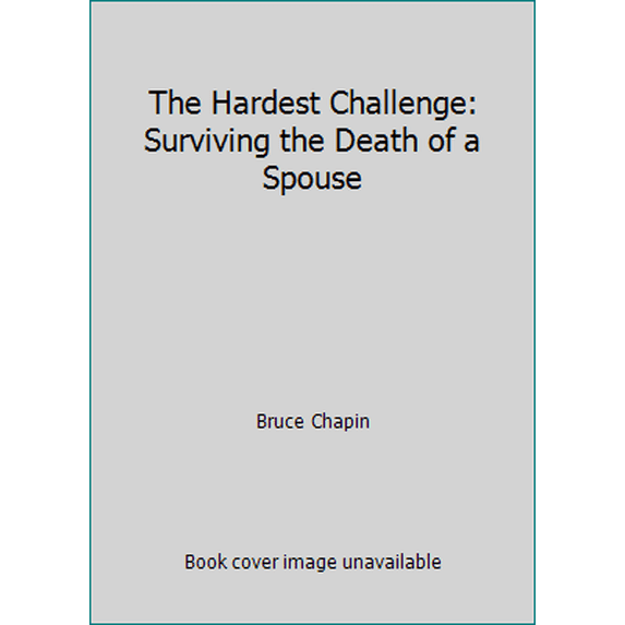 Pre-Owned The Hardest Challenge: Surviving the Death of a Spouse (Paperback) 0961370424 9780961370428