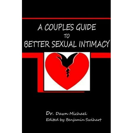 A Couples Guide to Better Sexual Intimacy (Paperback)