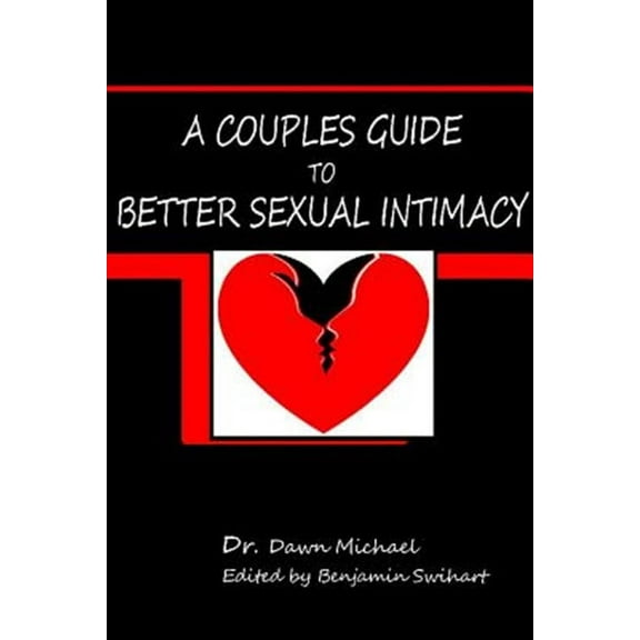 A Couples Guide to Better Sexual Intimacy (Paperback)