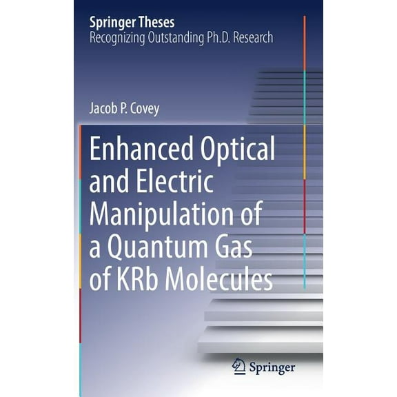 Springer Theses Enhanced Optical and Electric Manipulation of a Quantum Gas of Krb Molecules, (Hardcover)