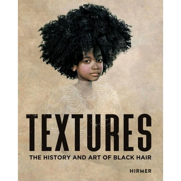 Textures: The History and Art of Black Hair, (Hardcover)