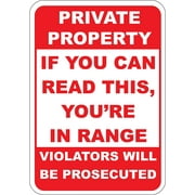 Private Property No Trespassing. You Are Within Range humorous sign. 7"x 10" aluminum.
