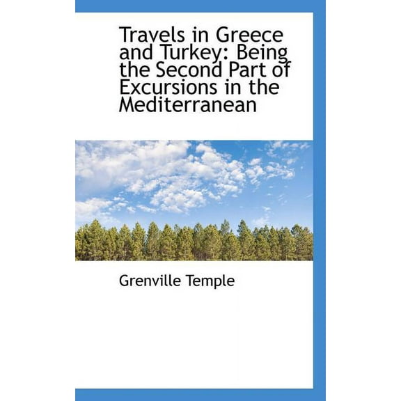 Travels in Greece and Turkey : Being the Second Part of Excursions in the Mediterranean (Paperback)