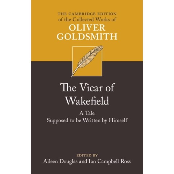 The Cambridge Edition of the Collected W The Vicar of Wakefield: A Tale, Supposed to Be Written by Himself, (Hardcover)