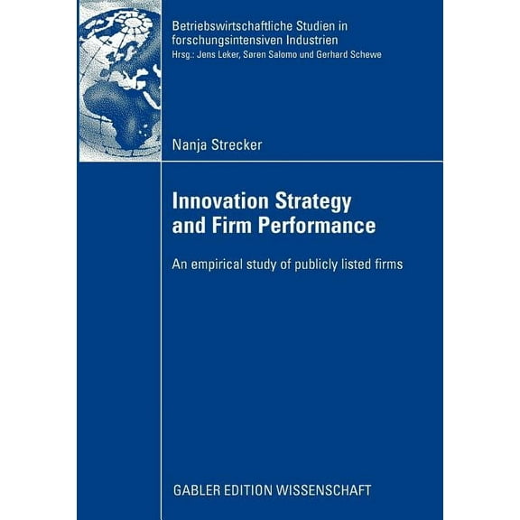 Betriebswirtschaftliche Studien in Forsc Innovation Strategy and Firm Performance: An Empirical Study of Publicly Listed Firms, (Paperback)