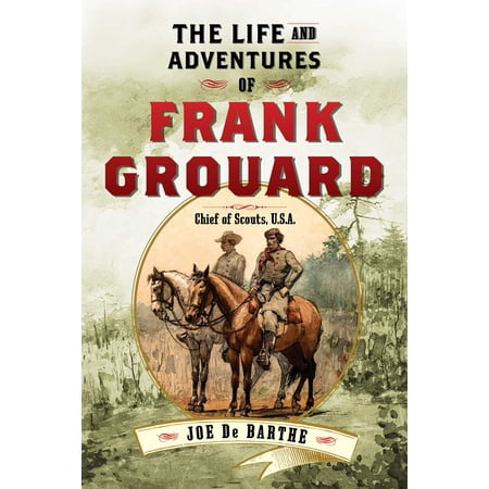 The Life And Adventures Of Frank Grouard Chief Of Scouts