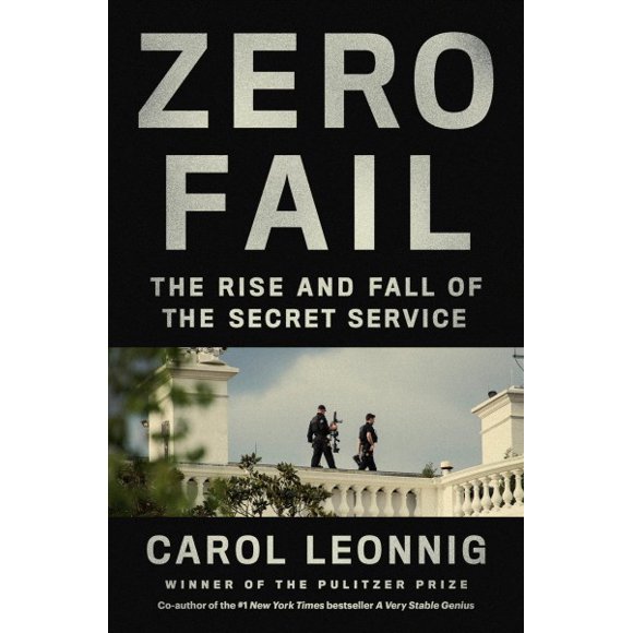 Pre-owned: Zero Fail : The Rise and Fall of the Secret Service, Hardcover by Leonnig, Carol, ISBN 0399589015, ISBN-13 9780399589010