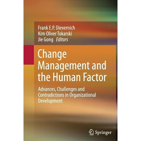 Change Management and the Human Factor: Advances, Challenges and Contradictions in Organizational Development, (Paperback)